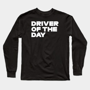 Driver of the day Long Sleeve T-Shirt
